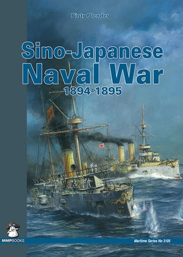 Sino-Japanese Naval War 1894-1895 - Piotr Olender