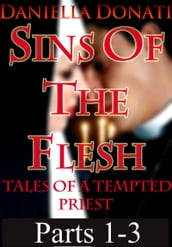 Sins Of The Flesh: Tales Of A Tempted Priest: Parts 1-3