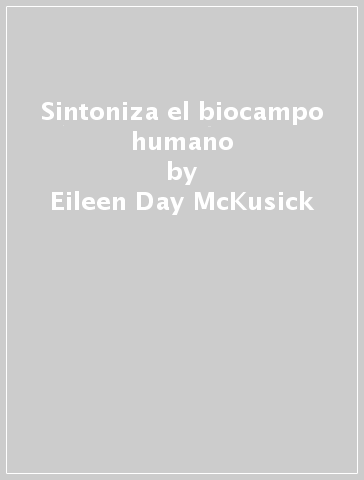 Sintoniza el biocampo humano - Eileen Day McKusick