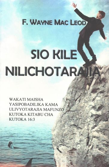 Sio Kile Nilichotarajia - F. Wayne Mac Leod