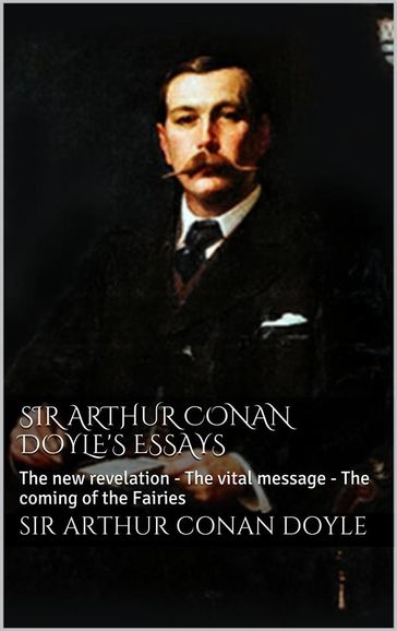 Sir Arthur Conan Doyle's essays - Arthur Conan Doyle