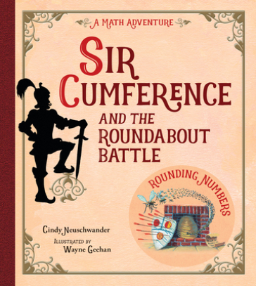 Sir Cumference and the Roundabout Battle - Cindy Neuschwander