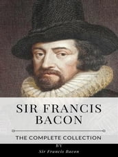 Sir Francis Bacon The Complete Collection