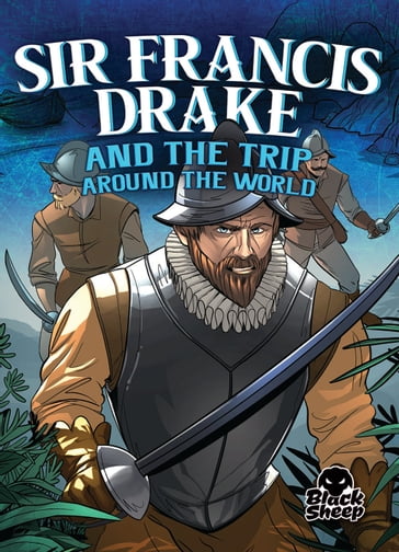 Sir Francis Drake and the Trip Around the World - Blake Hoena - Gerardo Sandoval - Tate Yotter