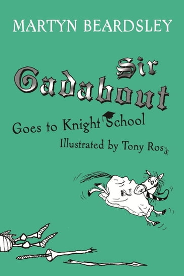 Sir Gadabout Goes to Knight School - Martyn Beardsley
