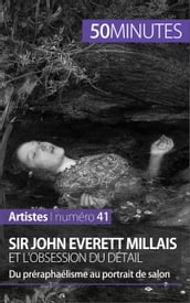 Sir John Everett Millais et l obsession du détail