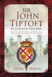 Sir John Tiptoft:  Butcher of England 