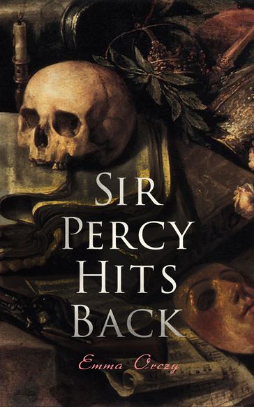 Sir Percy Hits Back - Emma Orczy