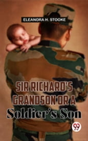 Sir Richard S Grandson Or A Soldier S Son