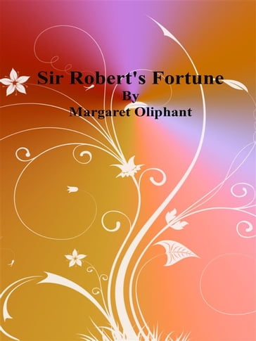 Sir Robert's Fortune - Margaret Oliphant