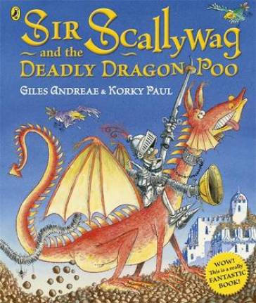 Sir Scallywag and the Deadly Dragon Poo - Giles Andreae