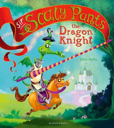 Sir Scaly Pants the Dragon Knight - John Kelly