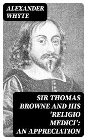Sir Thomas Browne and his  Religio Medici : An Appreciation