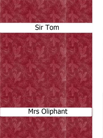Sir Tom - Mrs Oliphant