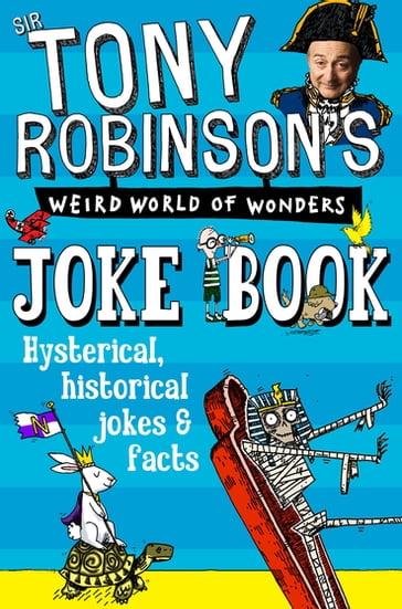 Sir Tony Robinson's Weird World of Wonders Joke Book - Sir Tony Robinson