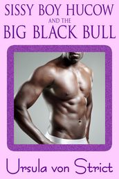 Sissy Boy HuCow and the Big Black Bull