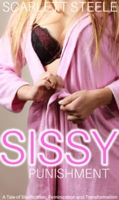 Sissy Punishment - A Tale of Crossdressing, Feminization and Transformation