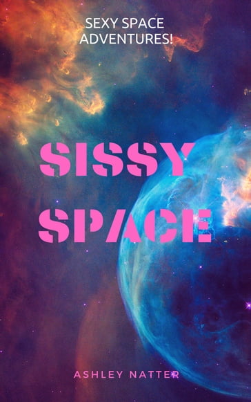 Sissy Space - Ashley Natter