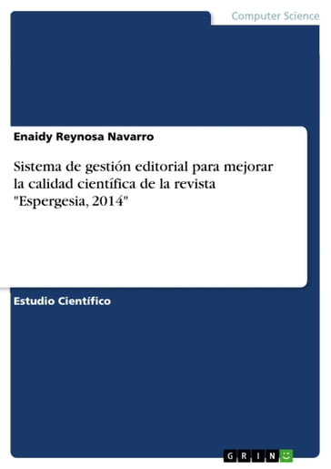 Sistema de gestión editorial para mejorar la calidad científica de la revista 'Espergesia, 2014' - Enaidy Reynosa Navarro