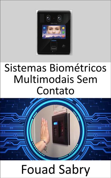 Sistemas Biométricos Multimodais Sem Contato - Fouad Sabry