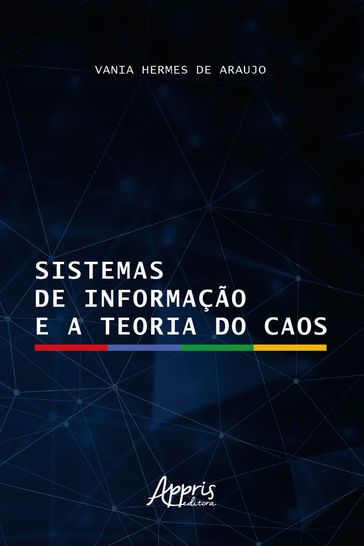 Sistemas de Informação e a Teoria do Caos - Vania Maria Rodrigues Hermes de Araujo