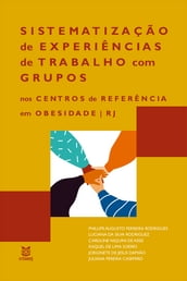 Sistematização de experiências de trabalho com grupos nos Centros de Referência em Obesidade/RJ