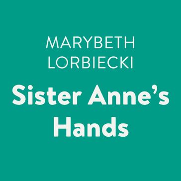 Sister Anne's Hands - Marybeth Lorbiecki