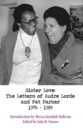 Sister Love: The Letters of Audre Lorde and Pat Parker 1974-1989