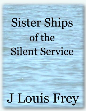 Sister Ships of the Silent Service - J Louis Frey