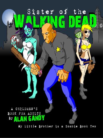 Sister of the Walking Dead (My Little Brother is a Zombie, Book 2) - Alan Gandy