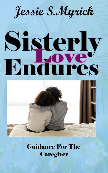 Sisterly Love Endures - Jessie S. Myrick