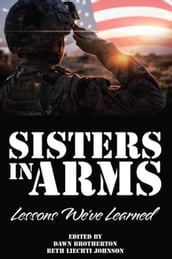 Sisters in Arms: Lessons We ve Learned