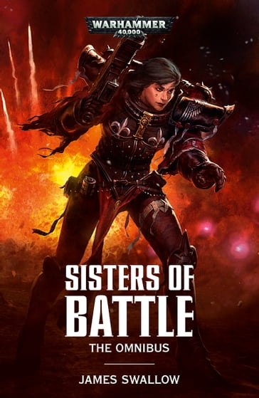 Sisters of Battle: The Omnibus - James Swallow