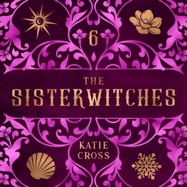 Sisterwitches, The: Book 6 - Katie Cross