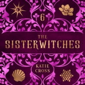 Sisterwitches, The: Book 6