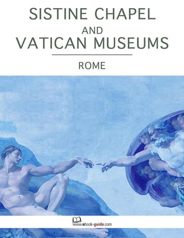 Sistine Chapel and the Vatican Museums, Rome - An Ebook Guide - Ebook-Guide