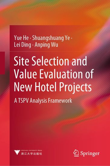 Site Selection and Value Evaluation of New Hotel Projects - Yue He - Shuangshuang Ye - Lei Ding - Anping Wu