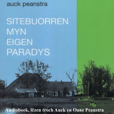 Sitebuorren, myn eigen paradys - Auck Peanstra