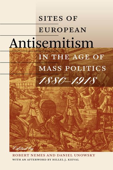 Sites of European Antisemitism in the Age of Mass Politics, 18801918 - Hillel Kieval