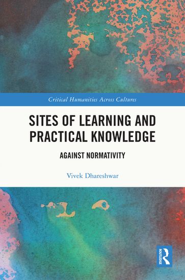 Sites of Learning and Practical Knowledge - Vivek Dhareshwar
