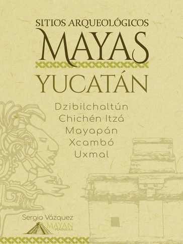 Sitios Arqueológicos Mayas - Yucatán - Sergio Vazquez