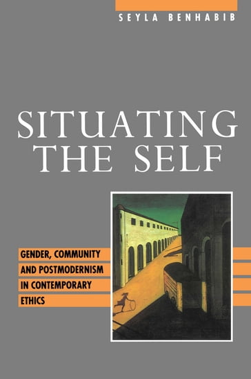 Situating the Self - Seyla Benhabib