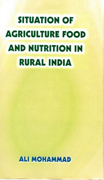 Situation Of Agriculture Food And Nutrition In Rural India - Ali Mohammad