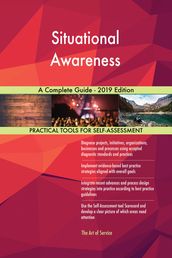 Situational Awareness A Complete Guide - 2019 Edition