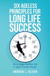 Six Ageless Principles for Long Life Success