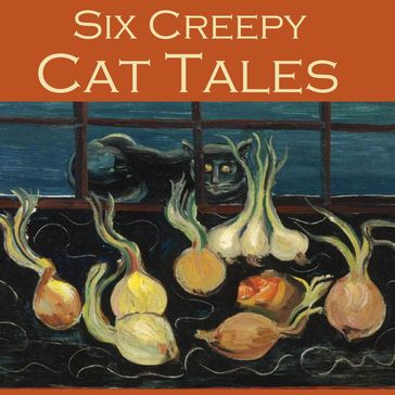 Six Creepy Cat Tales - Hugh Walpole - Barry Pain - William J. Wintle