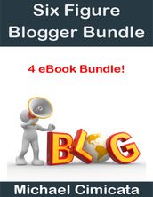 Six Figure Blogger Bundle (4 eBook Bundle)