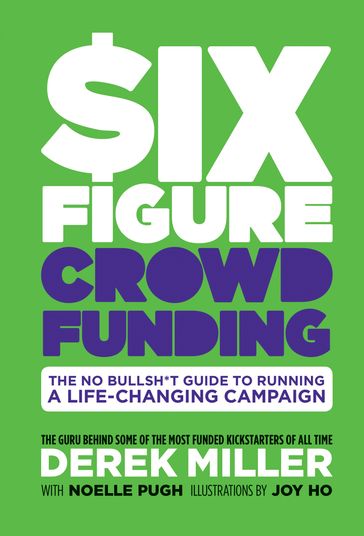 Six Figure Crowdfunding - Derek Miller - Dylan Todd - Noelle Pugh