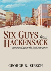 Six Guys From Hackensack: Coming of Age in the Real New Jersey