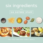 Six Ingredients with Six Sisters